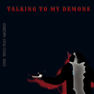 One-who-May-Ascend-talking-to-my-demons-album_cover
